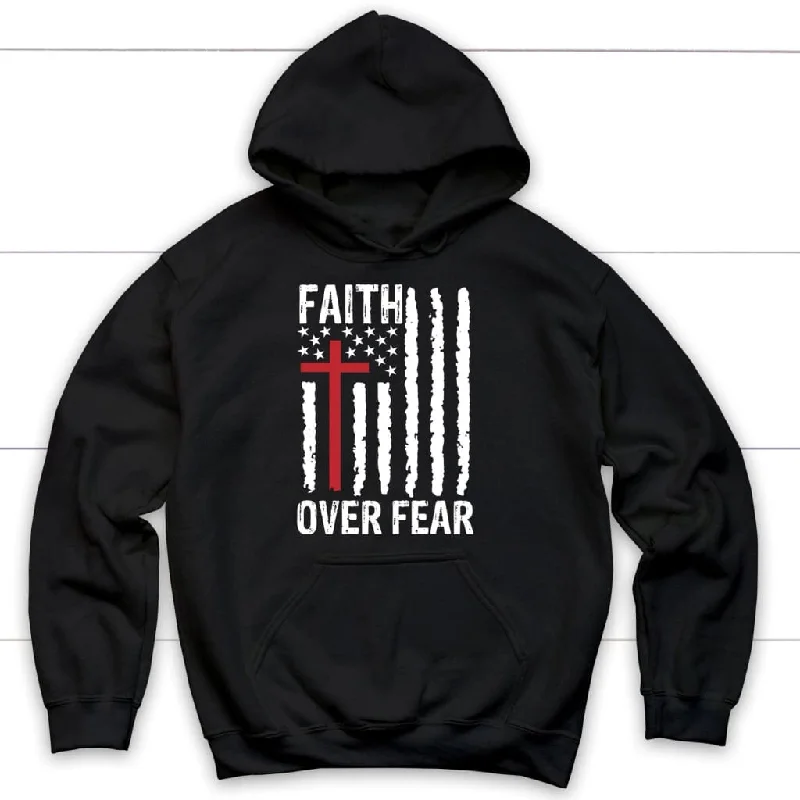 Patriotic Christian hoodies: Faith over fear American flag hoodie