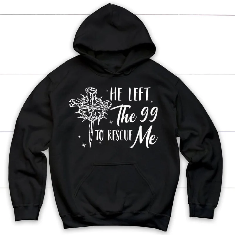 He Left The 99 To Rescue Me Christian Hoodie, Christian Easter Gifts