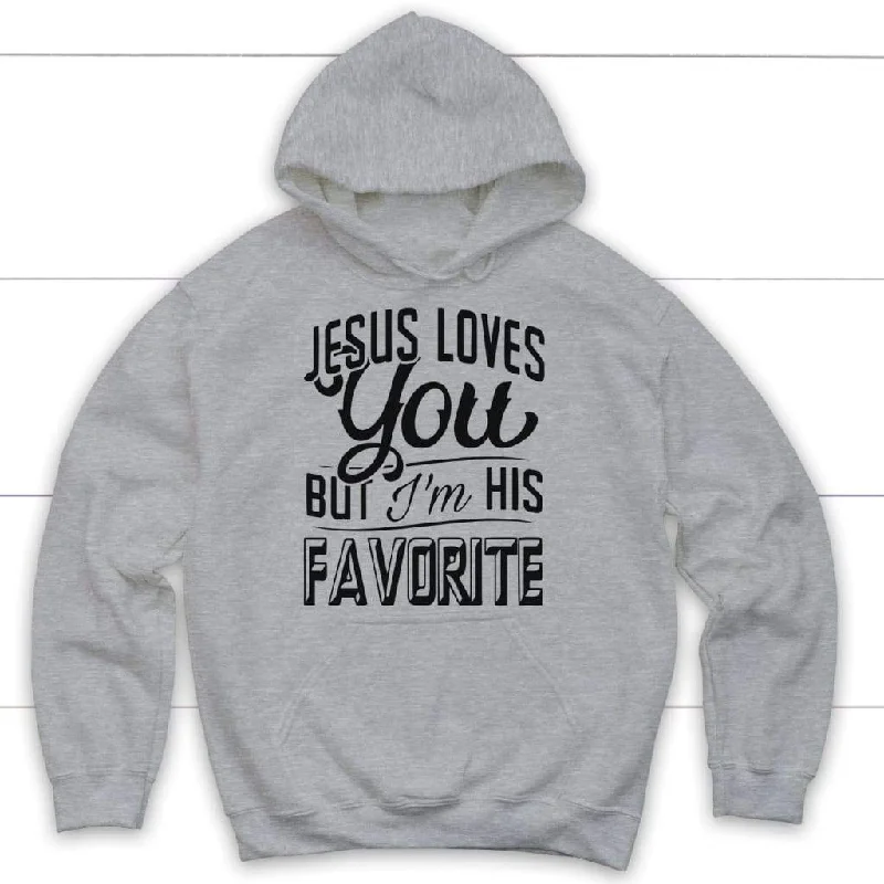 jesus-loves-you-but-im-his-favorite-hoodie