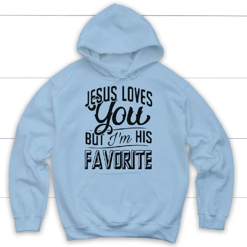 jesus-loves-you-but-im-his-favorite-hoodie