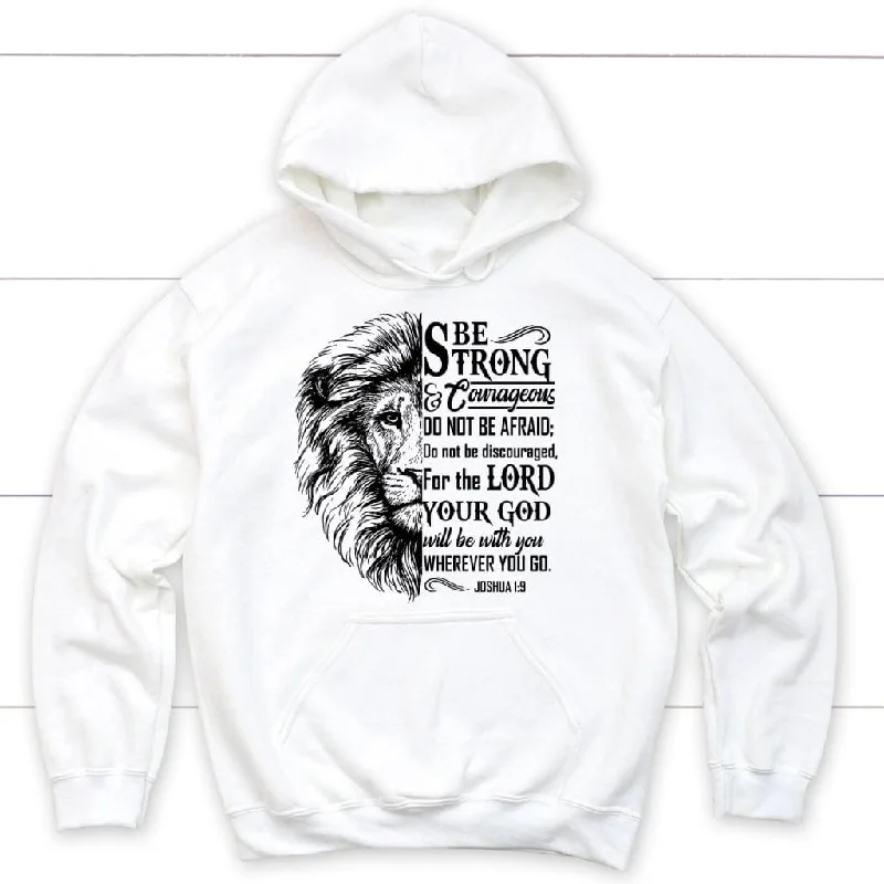 Christian hoodies: Lion Face, Be strong and courageous Joshua 1:9 hoodie