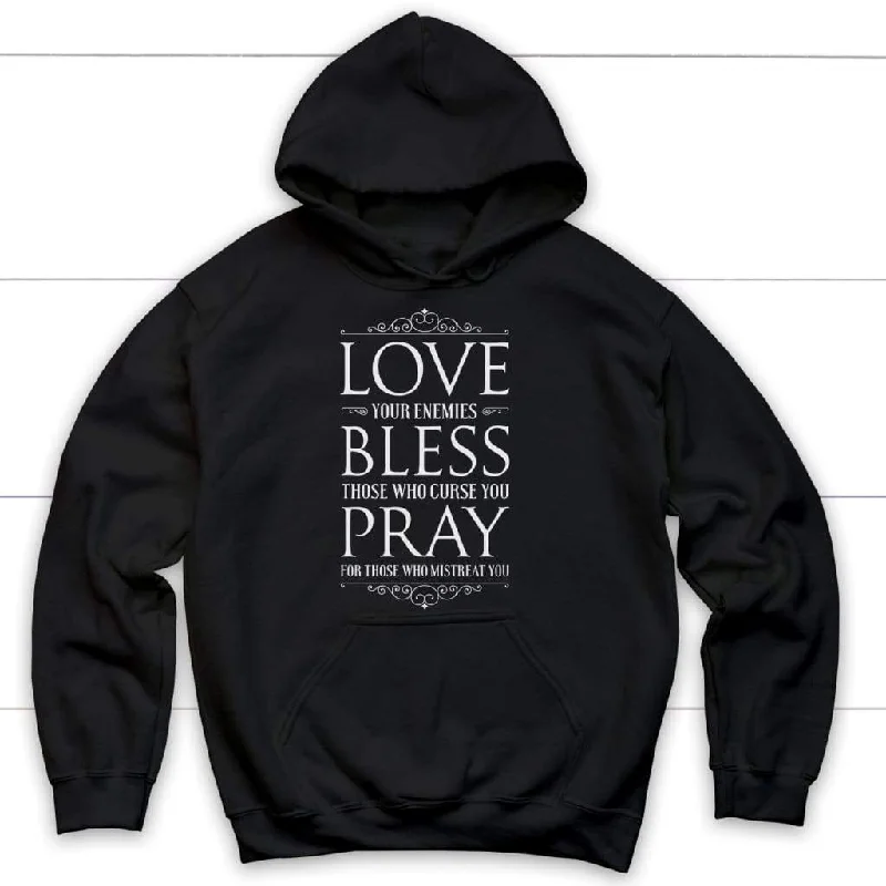 Love Your Enemies, Bless Those Who Curse You, Hoodie