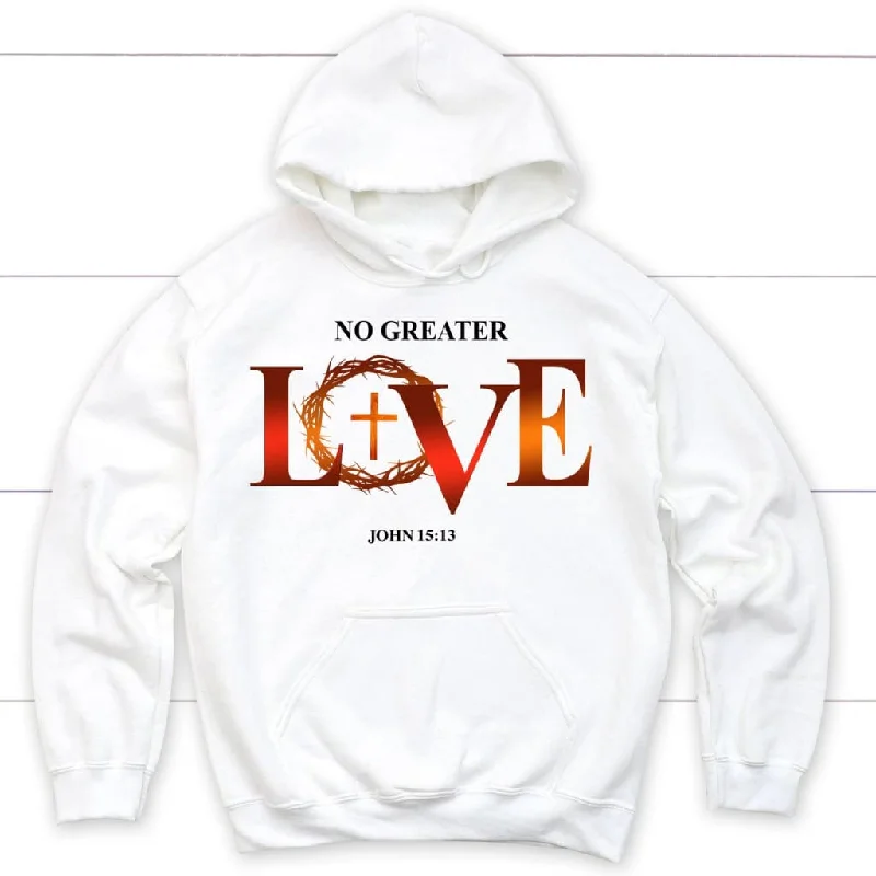 Christian hoodie: No greater love John 15:13 Bible verse hoodie