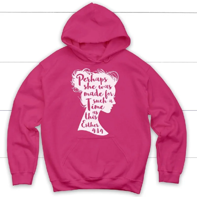 perhaps-she-was-made-for-such-a-time-as-this-esther-4-14-hoodies