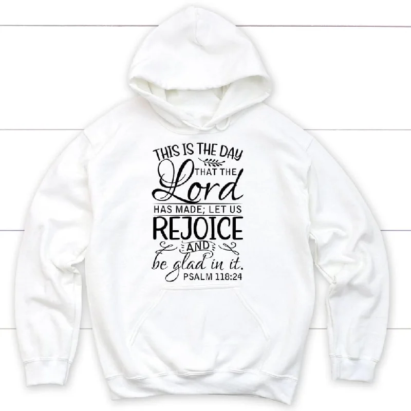 psalm-118-24-this-is-the-day-that-the-lord-has-made-christian-hoodie