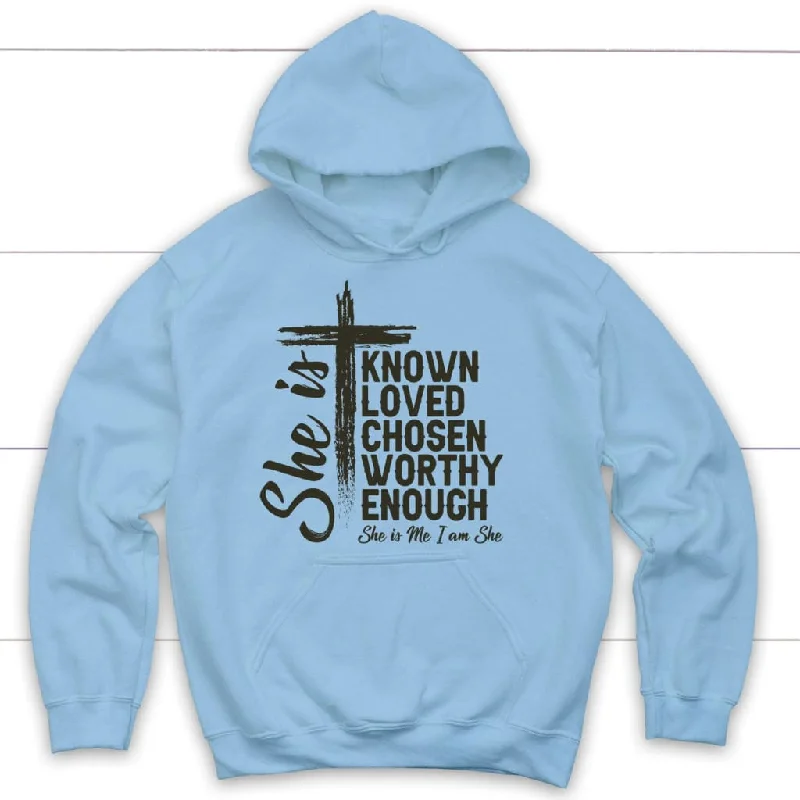 she-is-known-loved-chosen-worthy-enough-christian-hoodie