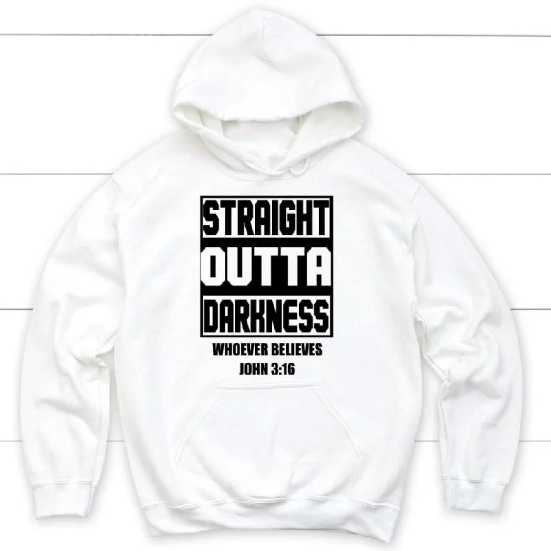 Straight Outta Darkness Whoever Believes John 3:16 Hoodie