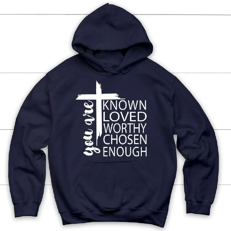 you-are-known-loved-worthy-chosen-enough-christian-hoodie